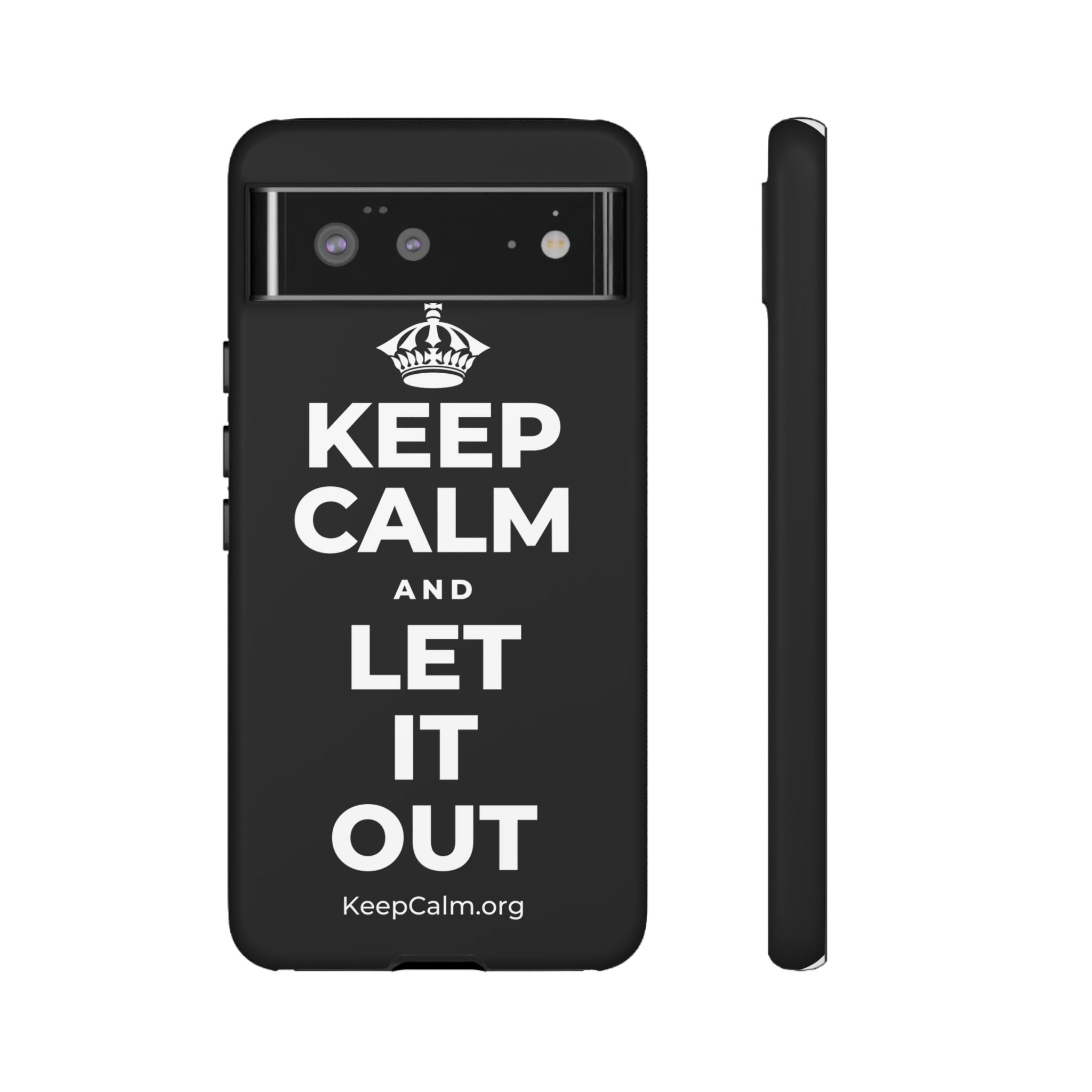 KEEP CALM AND LET IT OUT Phone Case