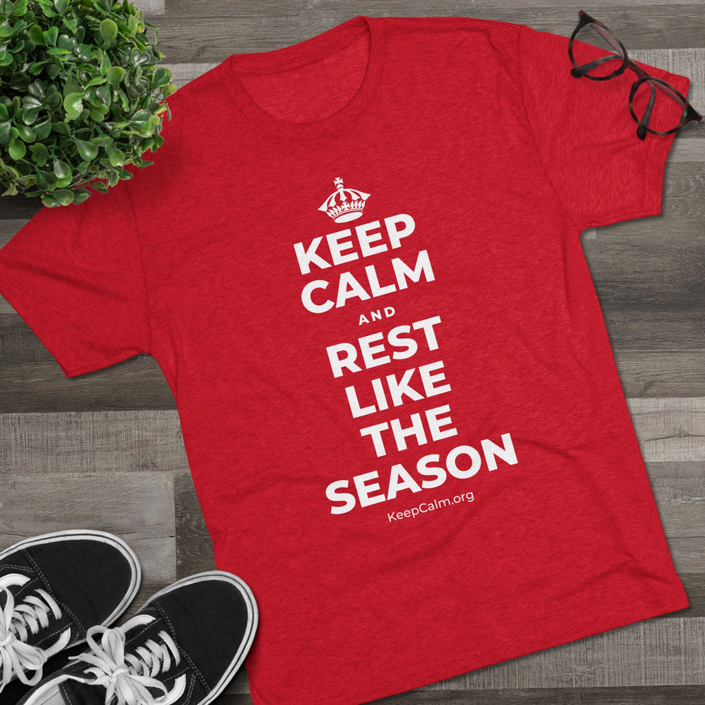 KEEP CALM AND REST LIKE THE SEASON Tri-Blend Tee