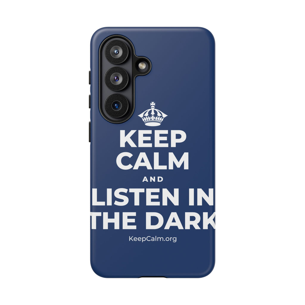 KEEP CALM AND LISTEN IN THE DARK Phone Case