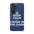 KEEP CALM AND LISTEN IN THE DARK Phone Case