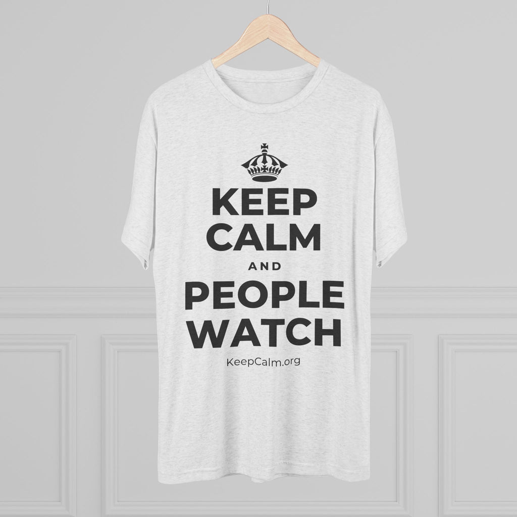 KEEP CALM AND PEOPLE WATCH Tri-Blend Tee