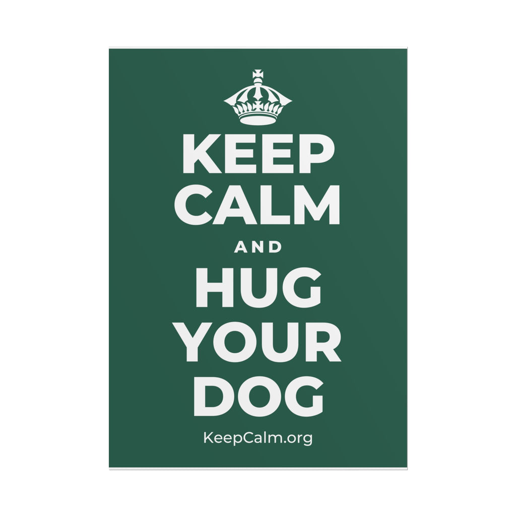 KEEP CALM AND HUG YOUR DOG Poster