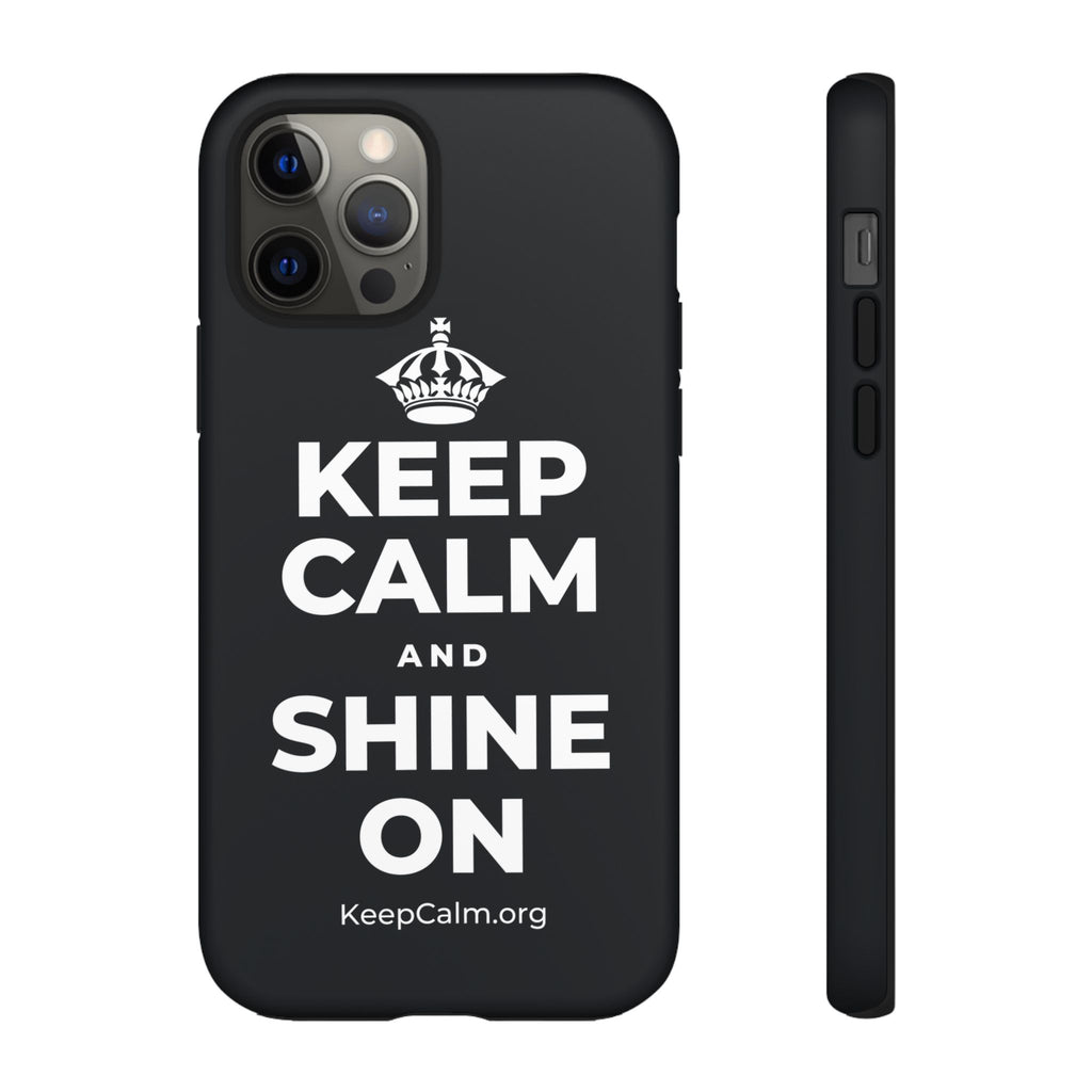 KEEP CALM AND SHINE ON Phone Case (Dark)