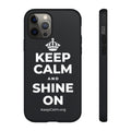KEEP CALM AND SHINE ON Phone Case (Dark)