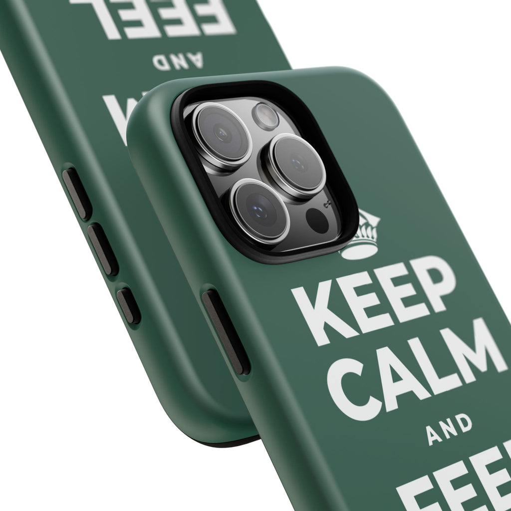 KEEP CALM AND FEEL IT ALL Phone Case