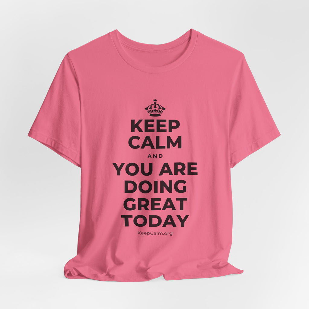 KEEP CALM AND YOU ARE DOING GREAT TODAY T-Shirt (Military Green–Autumn)