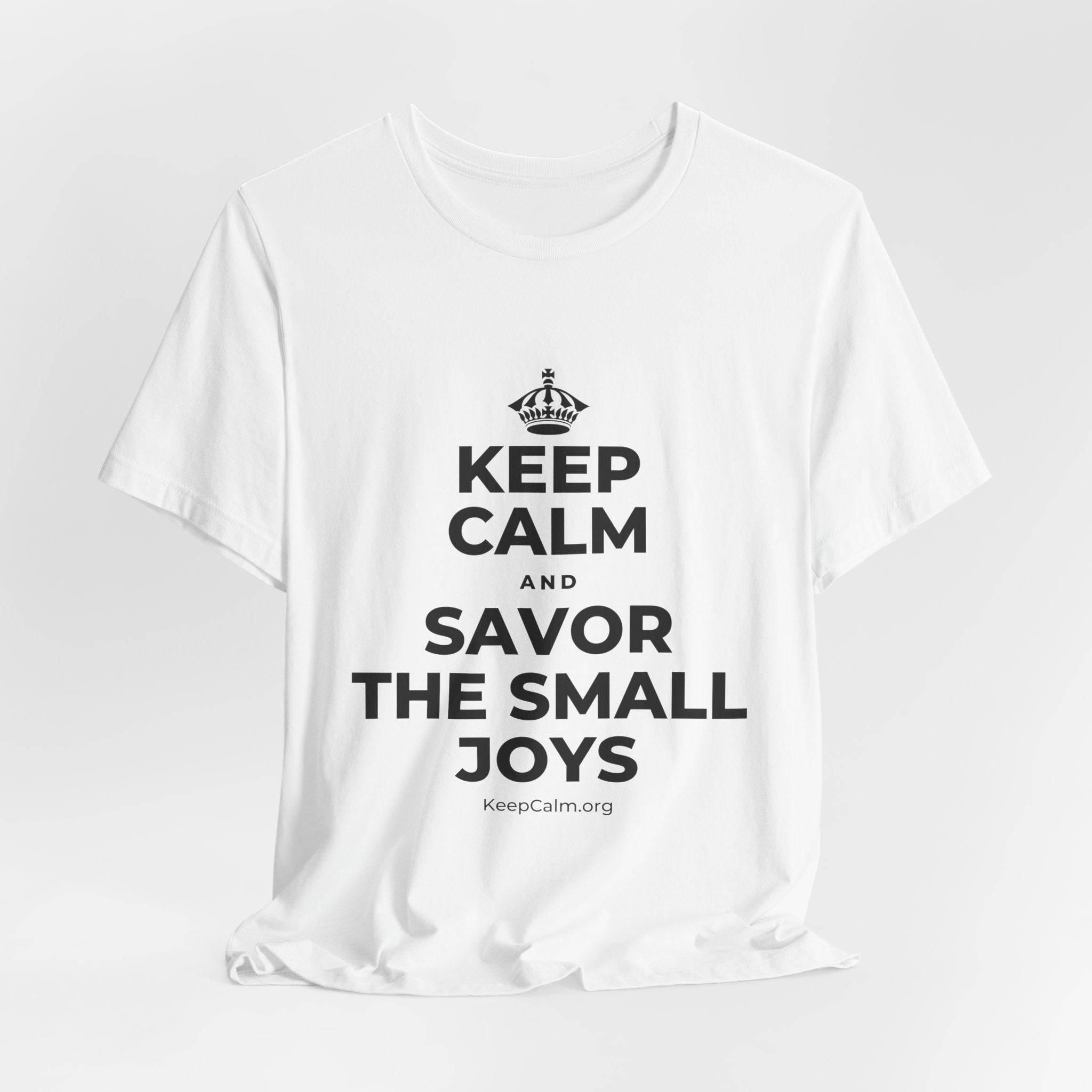 KEEP CALM AND SAVOR THE SMALL JOYS T-Shirt (White–Asphalt)
