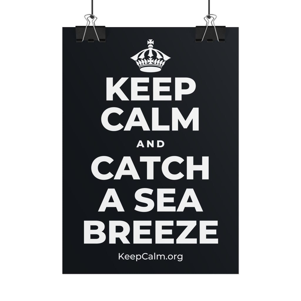 KEEP CALM AND CATCH A SEA BREEZE Poster (Dark)