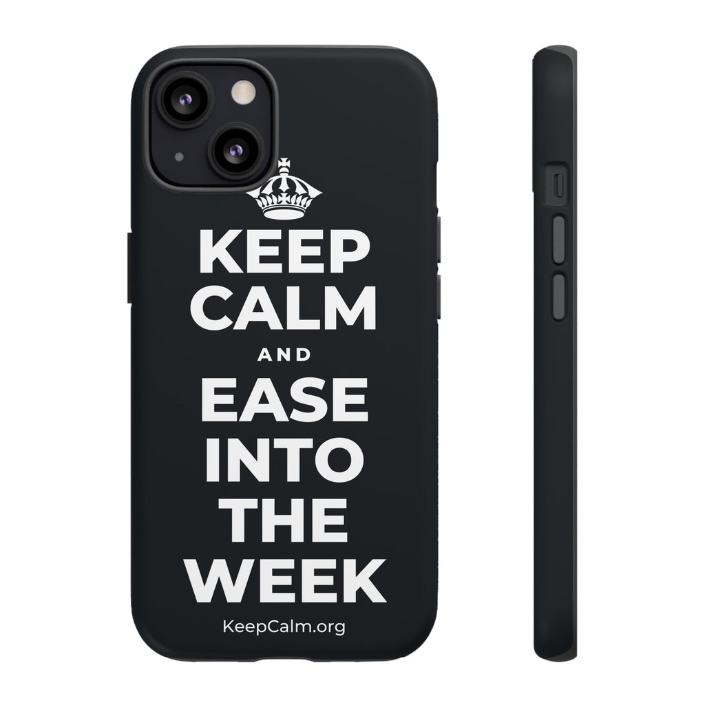 KEEP CALM AND EASE INTO THE WEEK Phone Case (Dark)