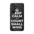 KEEP CALM AND COUNT SMALL WINS Phone Case