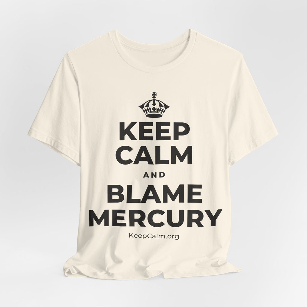 KEEP CALM AND BLAME MERCURY T-Shirt (White–Asphalt)