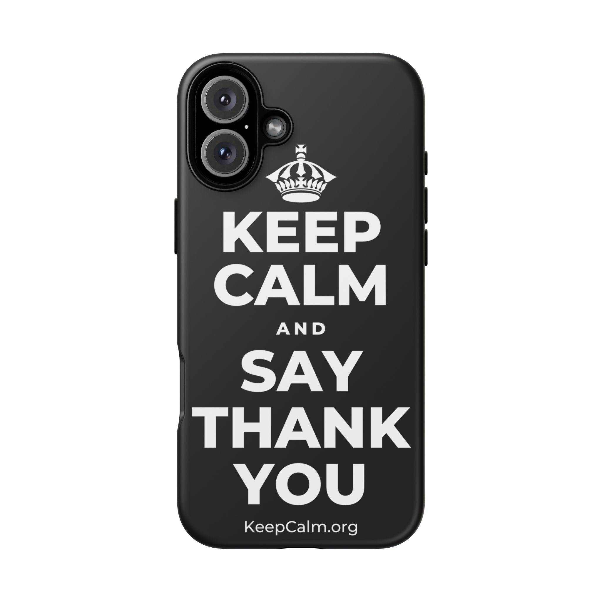 KEEP CALM AND SAY THANK YOU Phone Case