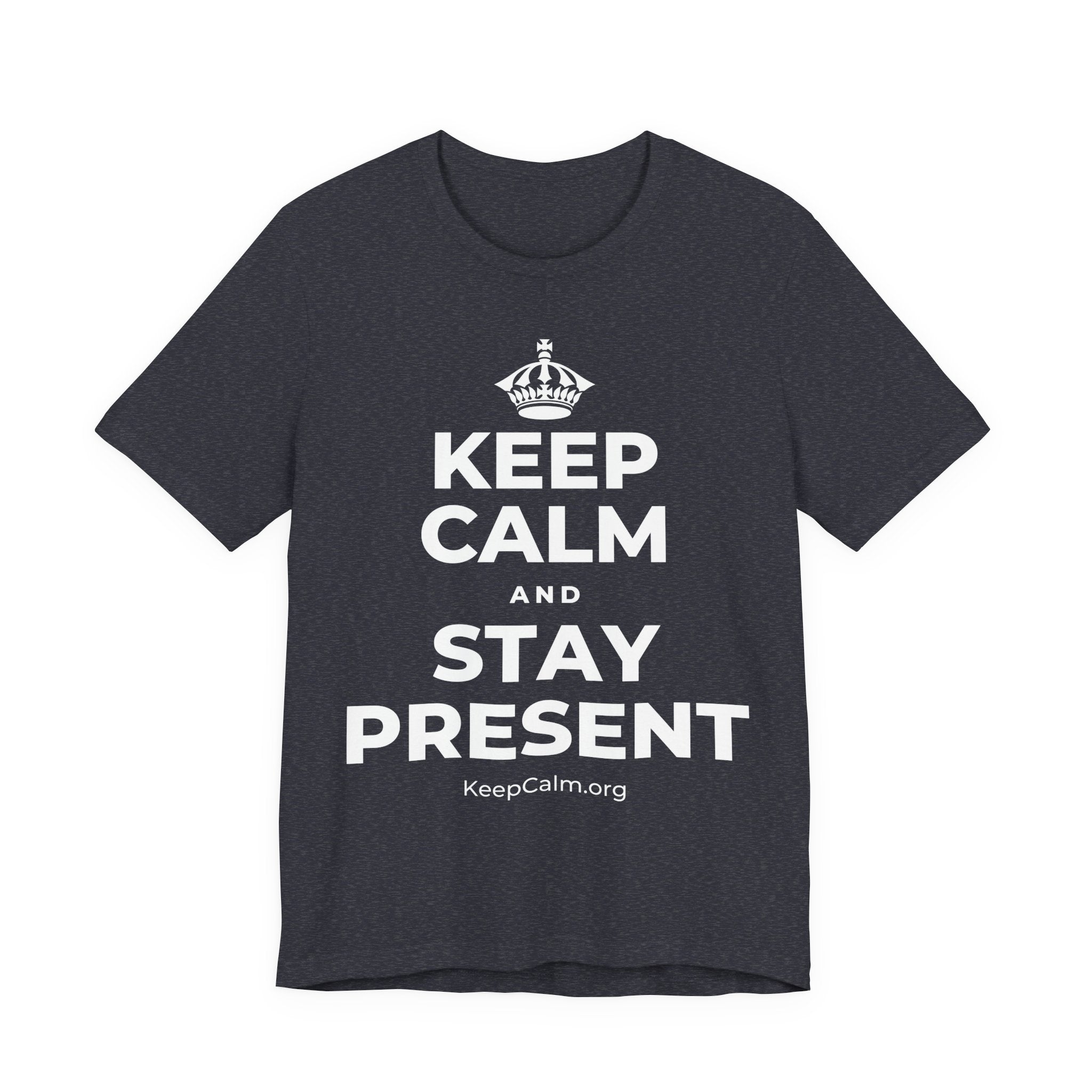 KEEP CALM AND STAY PRESENT T-Shirt (White–Asphalt)