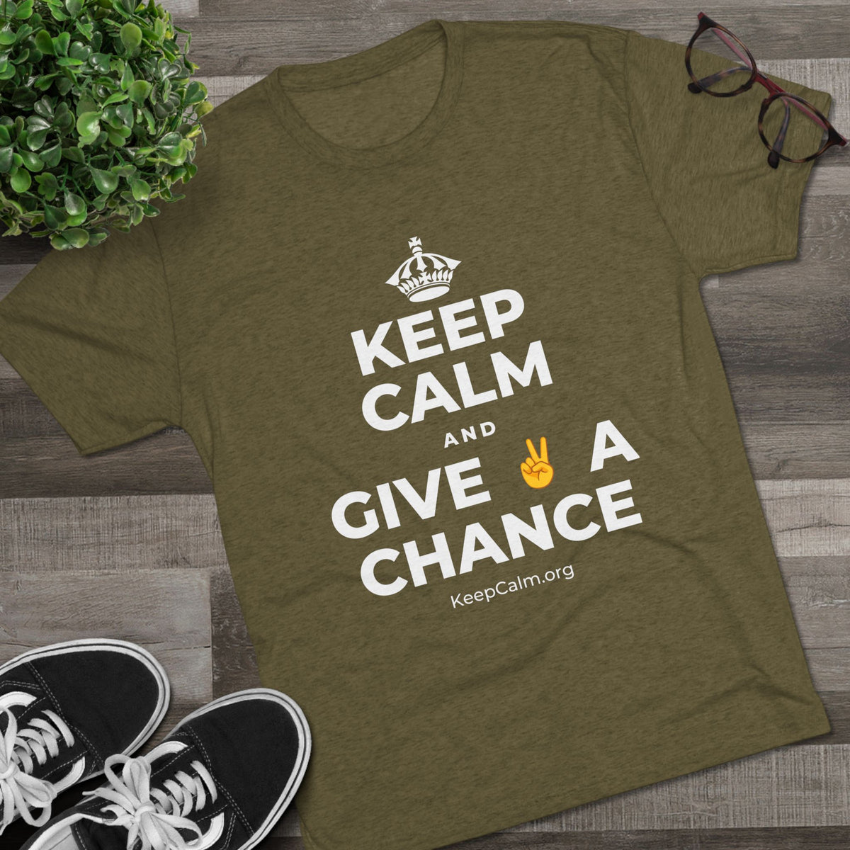 KEEP CALM AND GIVE ✌️ A CHANCE Tri-Blend Tee