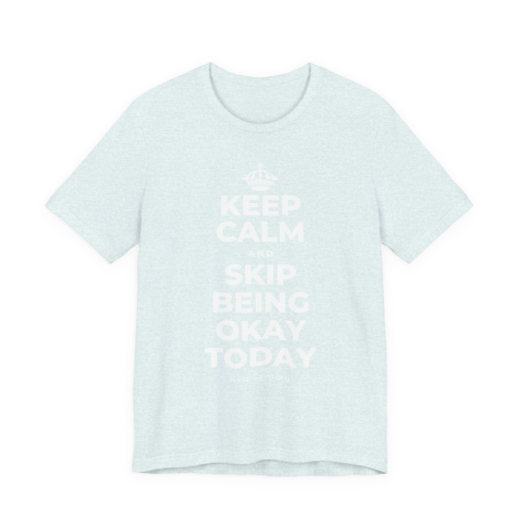 KEEP CALM AND SKIP BEING OKAY TODAY T-Shirt (Soft Cream–Heather Mauve)