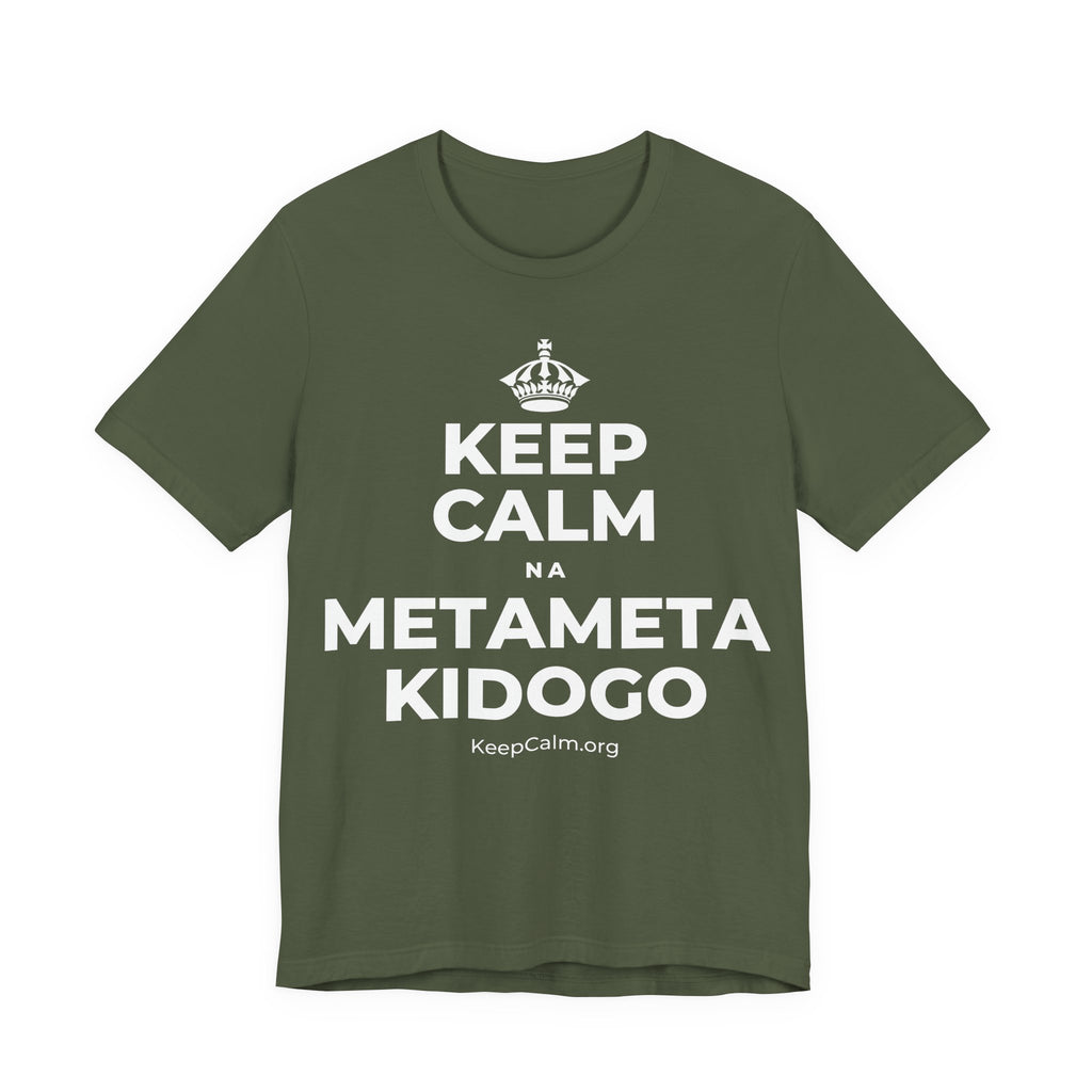 KEEP CALM NA METAMETA KIDOGO T-Shirt (Military Green–Autumn)