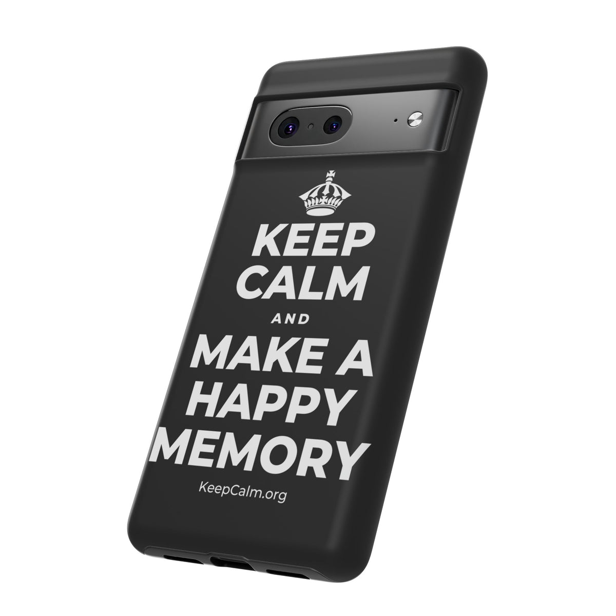 KEEP CALM AND MAKE A HAPPY MEMORY Phone Case