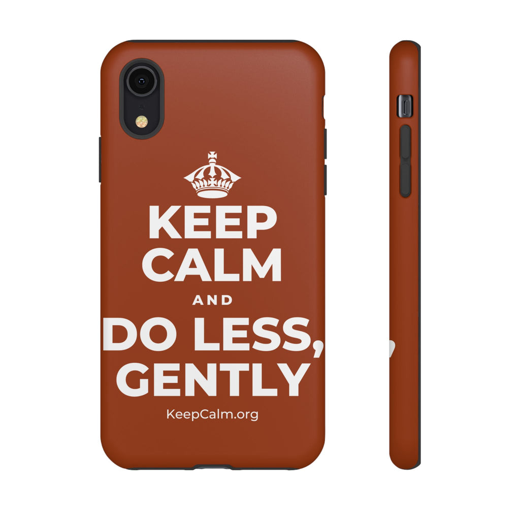 KEEP CALM AND DO LESS, GENTLY Phone Case