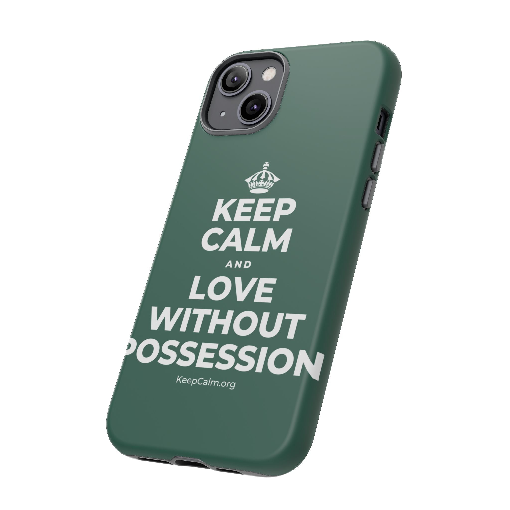 KEEP CALM AND LOVE WITHOUT POSSESSION Phone Case