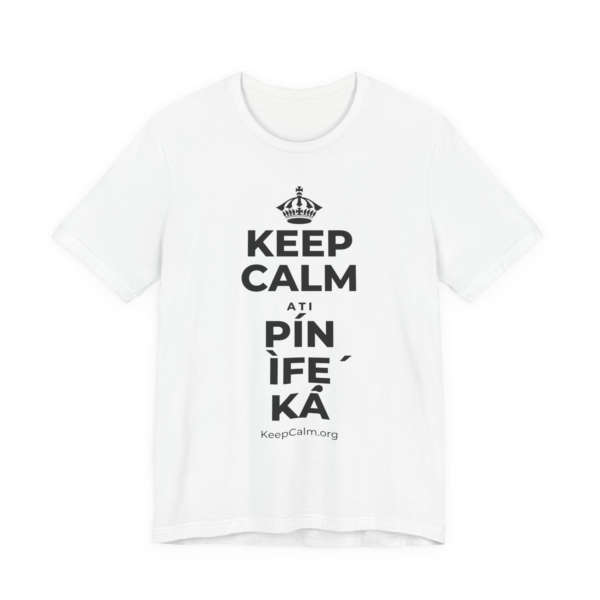 KEEP CALM ATI PÍN ÌFẸ́ KÁ T-Shirt (White–Asphalt)