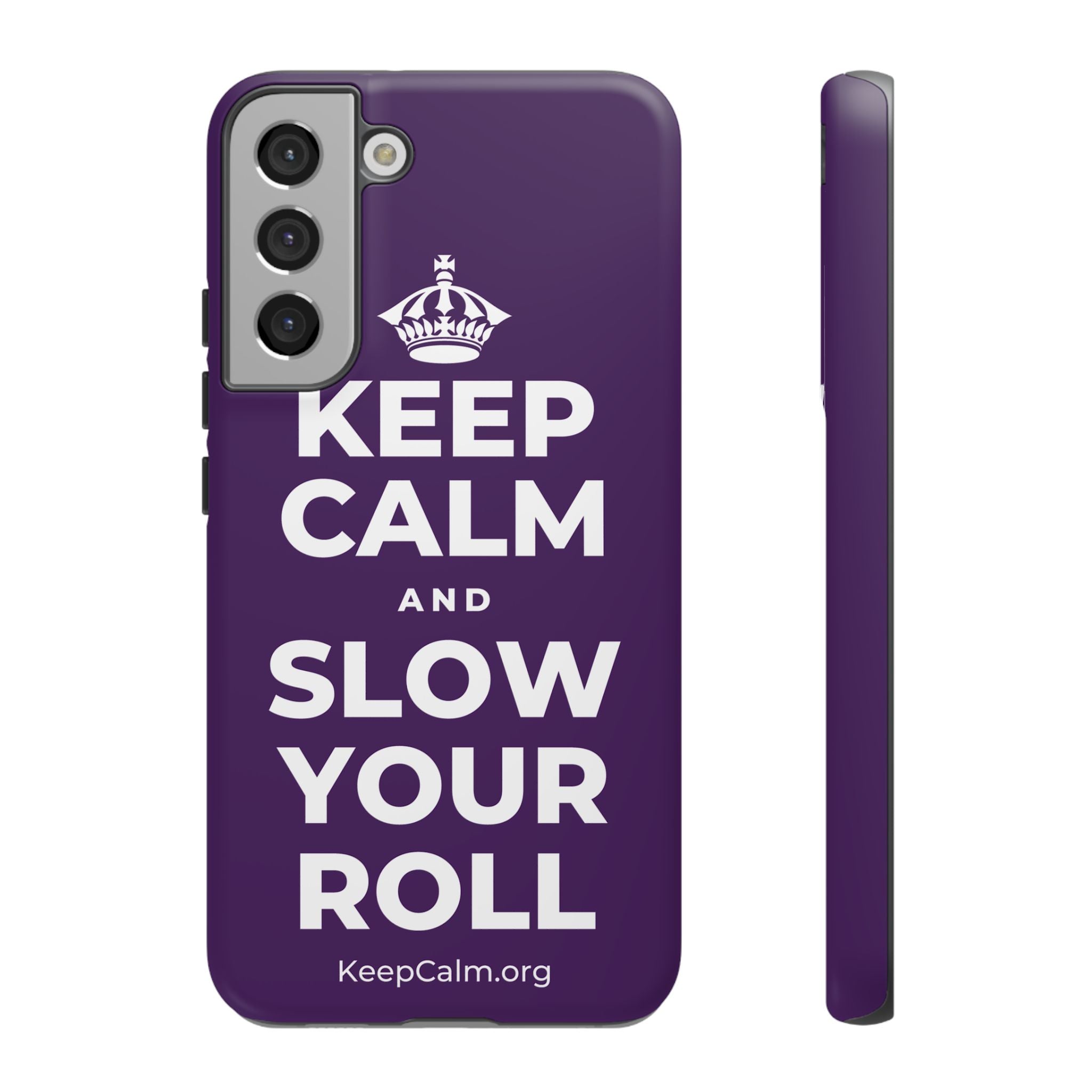 KEEP CALM AND SLOW YOUR ROLL Phone Case