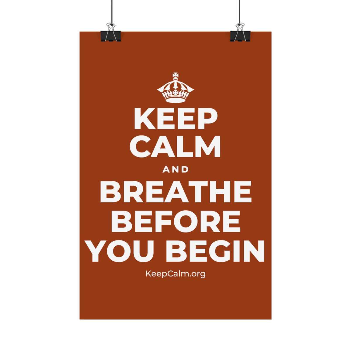 KEEP CALM AND BREATHE BEFORE YOU BEGIN Satin Poster