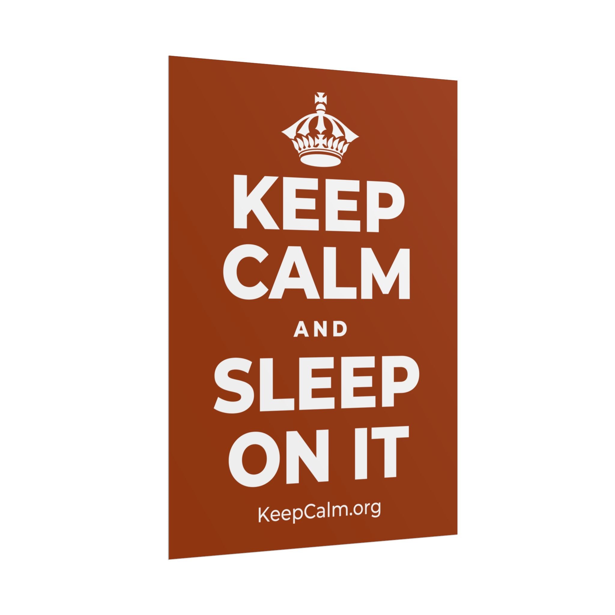 KEEP CALM AND SLEEP ON IT Poster