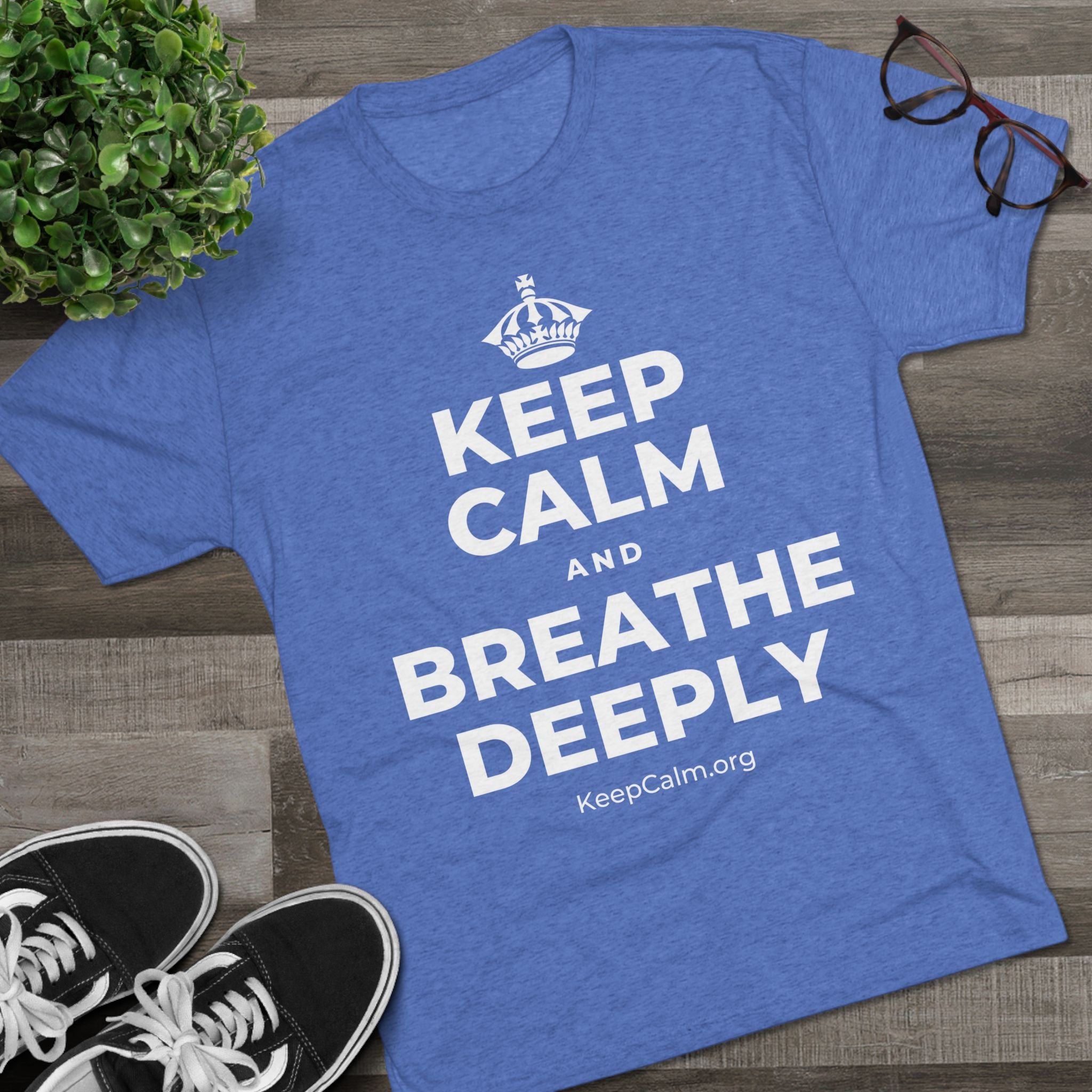 KEEP CALM AND BREATHE DEEPLY Tri-Blend Tee