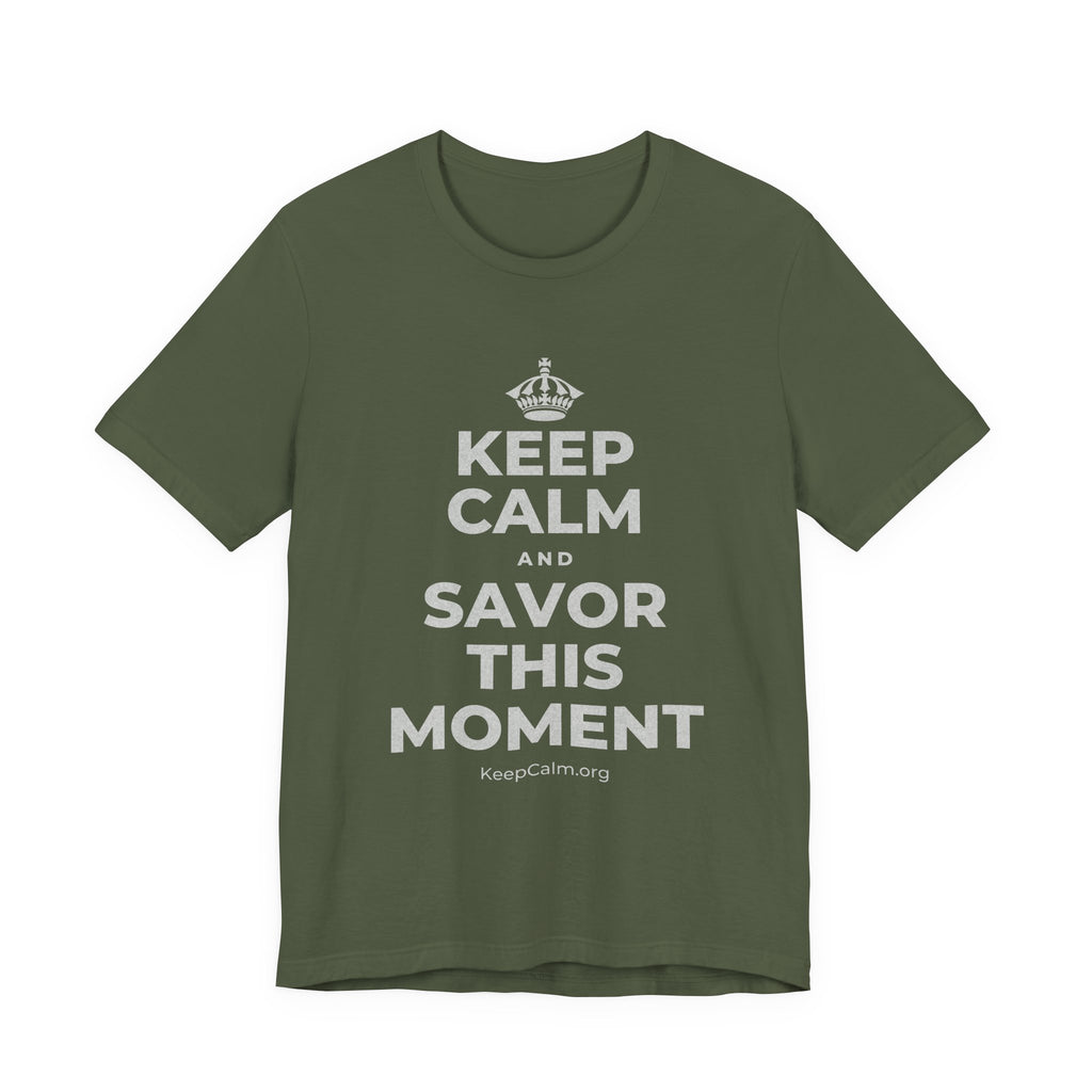 KEEP CALM AND SAVOR THIS MOMENT T-Shirt (Military Green–Autumn)