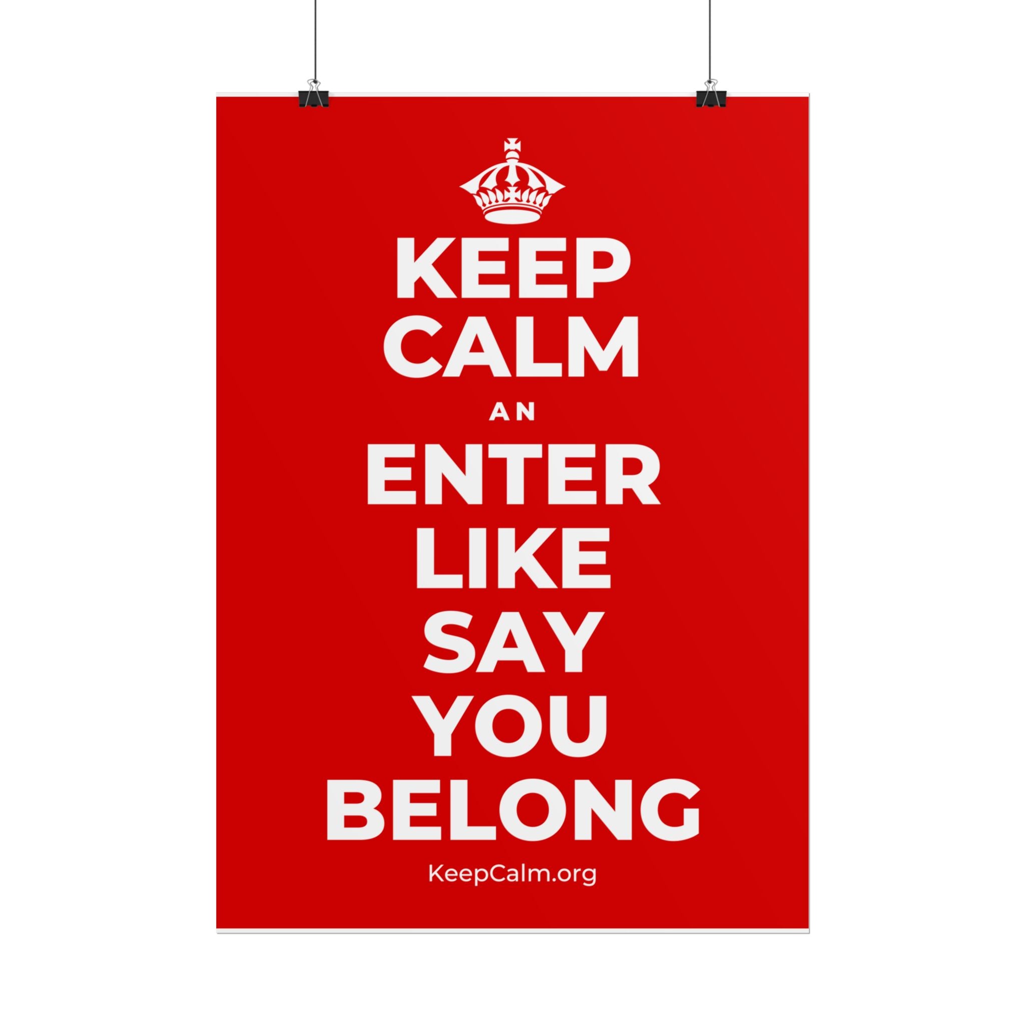 KEEP CALM AN ENTER LIKE SAY YOU BELONG Poster