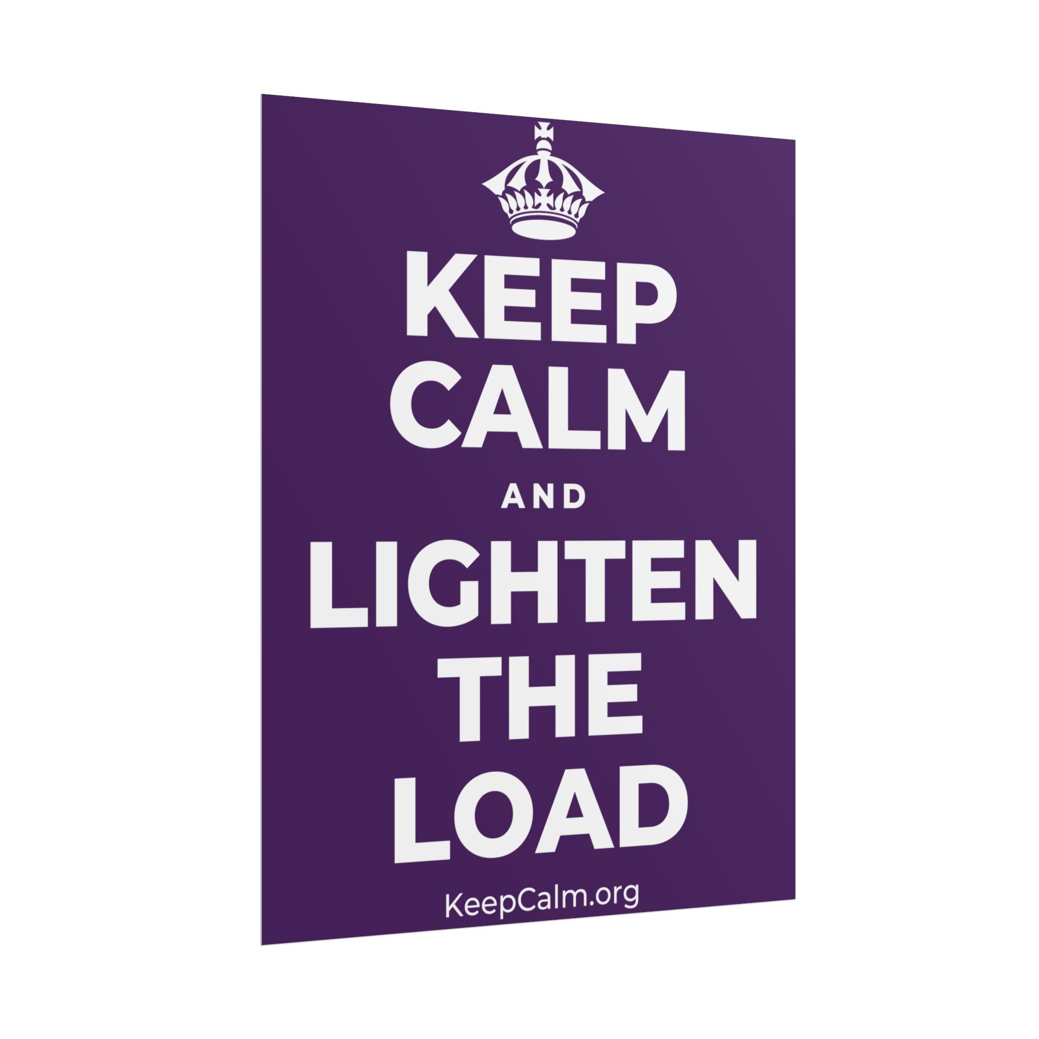 KEEP CALM AND LIGHTEN THE LOAD Poster