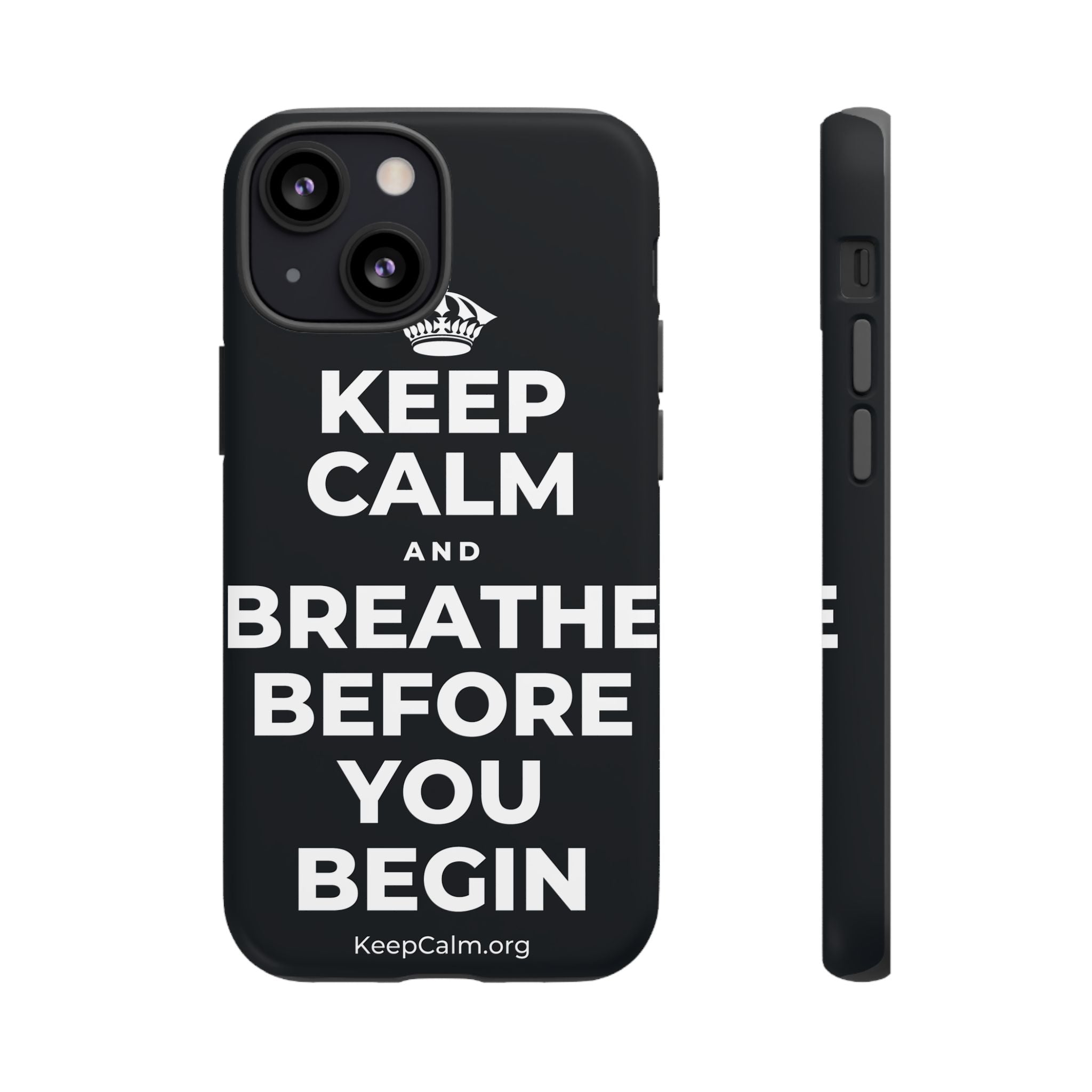 KEEP CALM AND BREATHE BEFORE YOU BEGIN Phone Case (Dark)