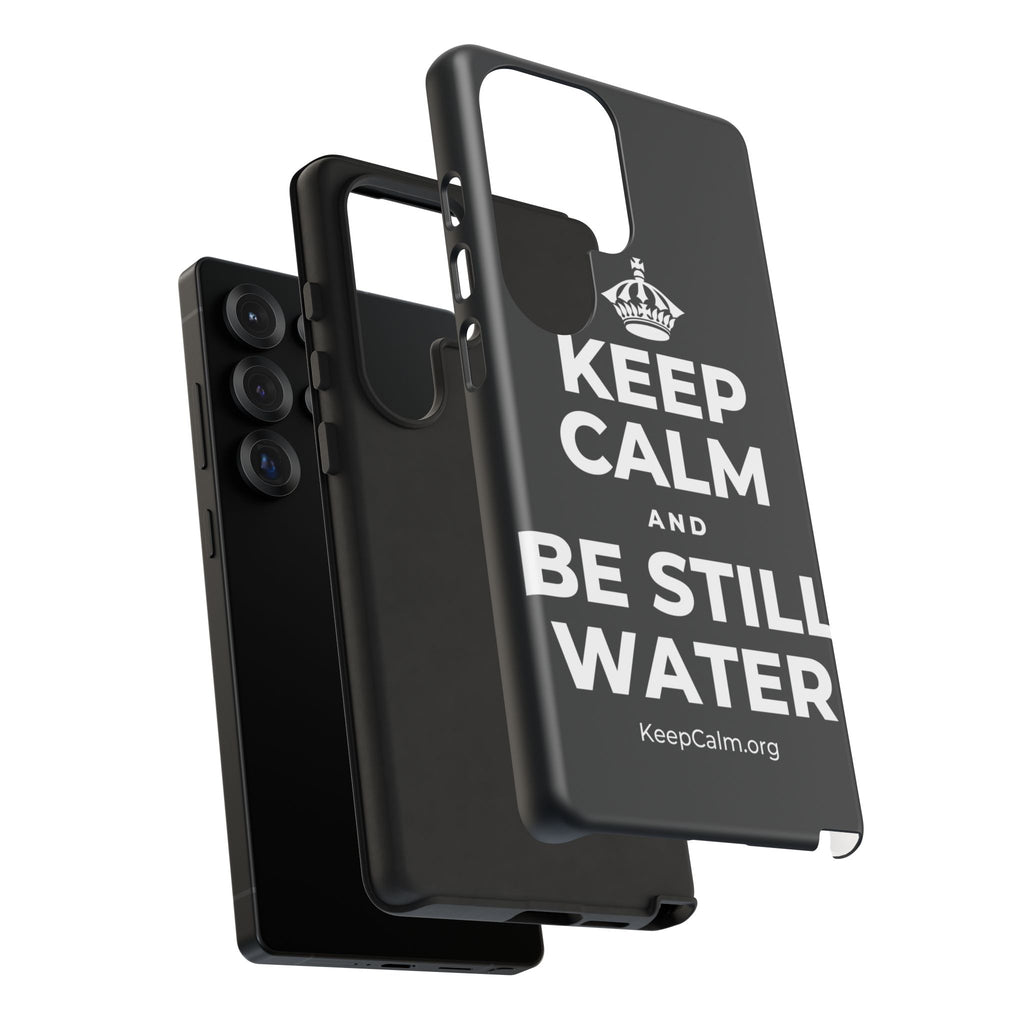 KEEP CALM AND BE STILL WATER Phone Case (Dark)