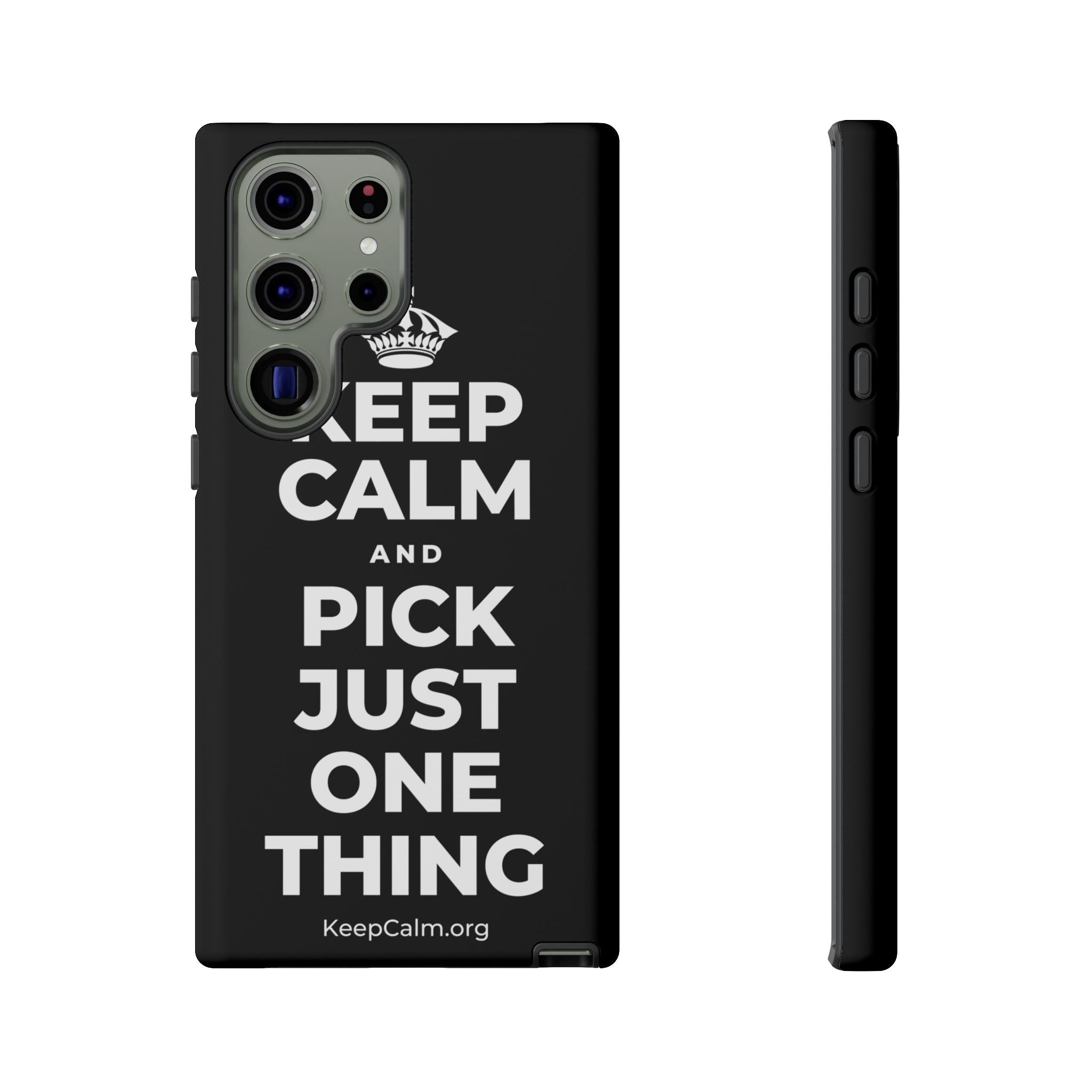 KEEP CALM AND PICK JUST ONE THING Phone Case