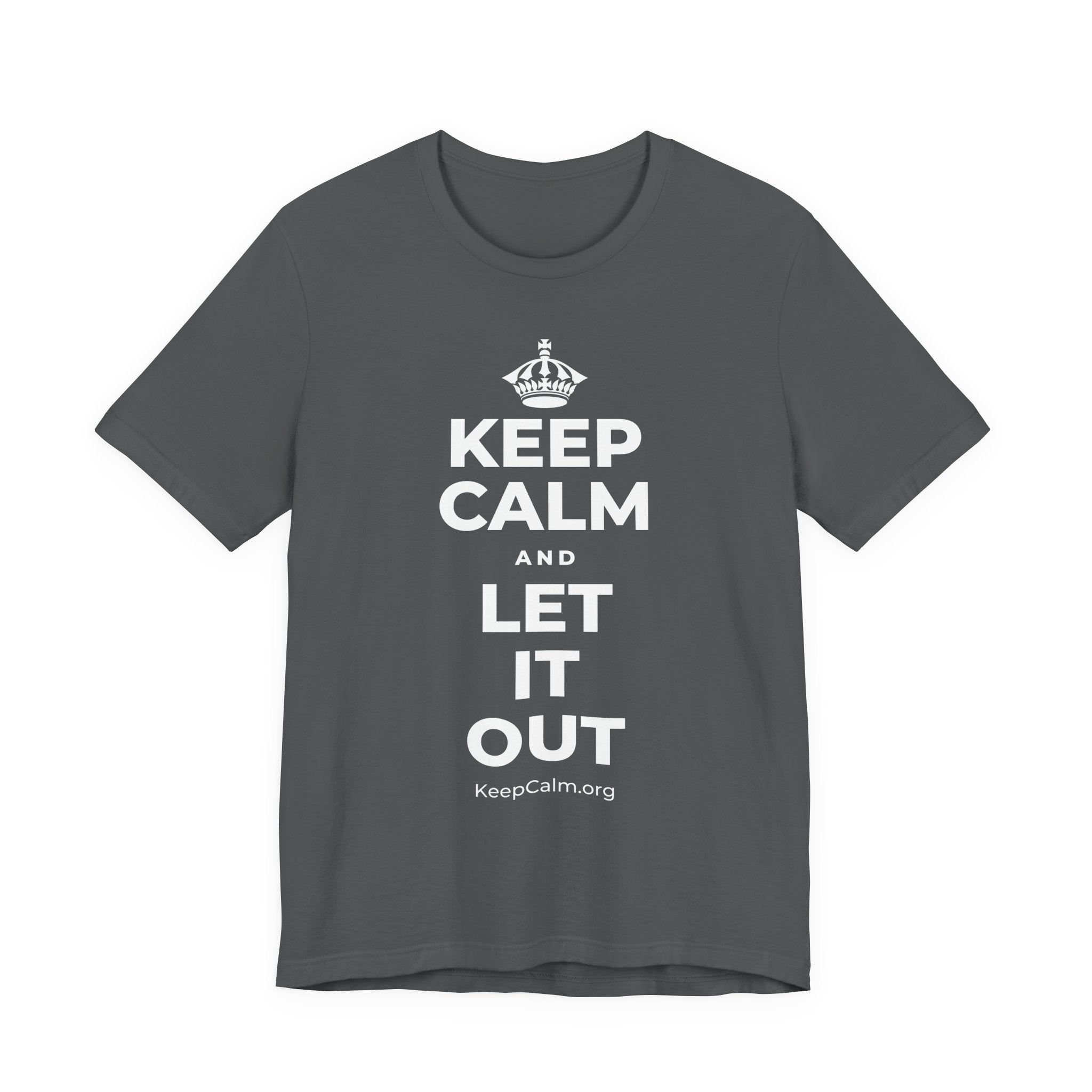 KEEP CALM AND LET IT OUT T-Shirt (White–Asphalt)