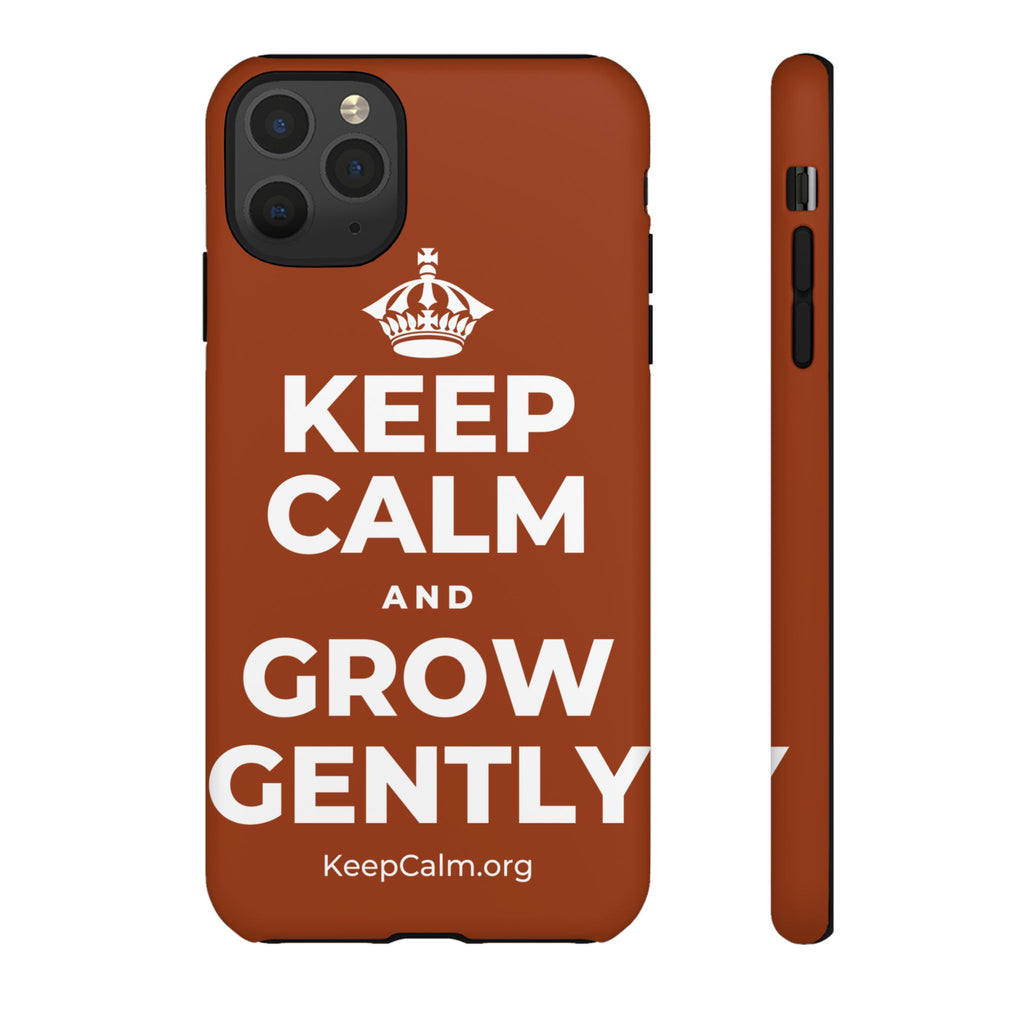 KEEP CALM AND GROW GENTLY Phone Case