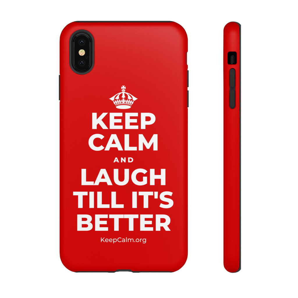 KEEP CALM AND LAUGH TILL IT'S BETTER Phone Case
