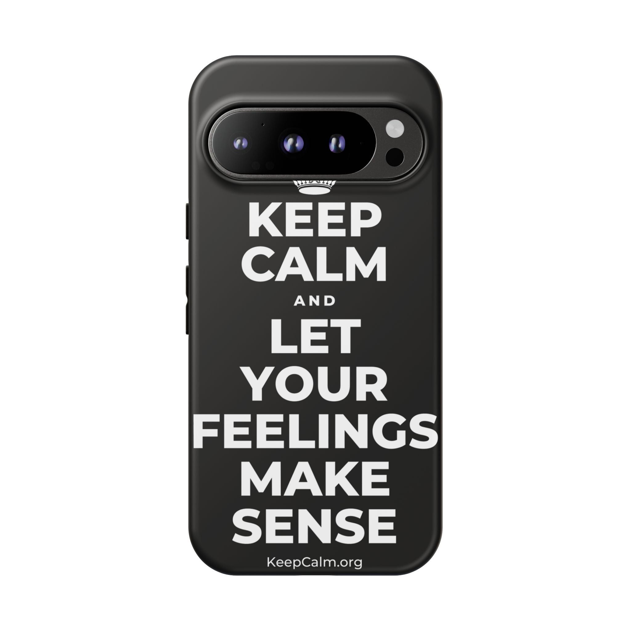 KEEP CALM AND LET YOUR FEELINGS MAKE SENSE Phone Case
