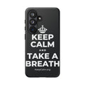 KEEP CALM AND TAKE A BREATH Phone Case (Dark)