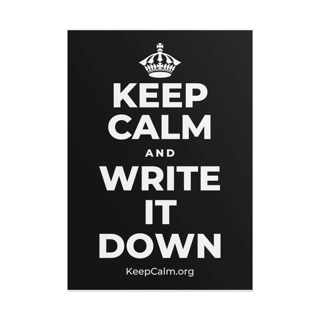 KEEP CALM AND WRITE IT DOWN Poster