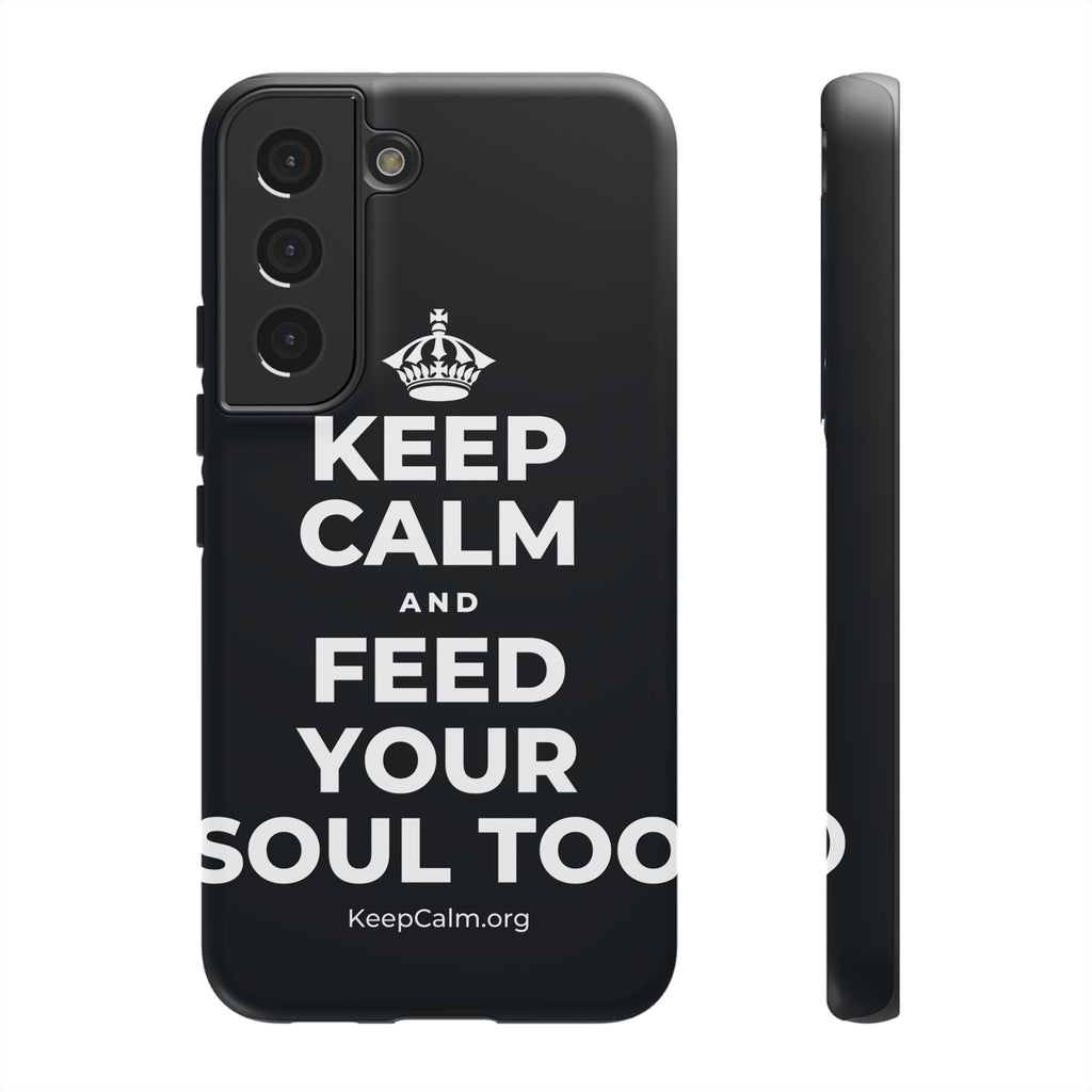 KEEP CALM AND FEED YOUR SOUL TOO Phone Case (Dark)