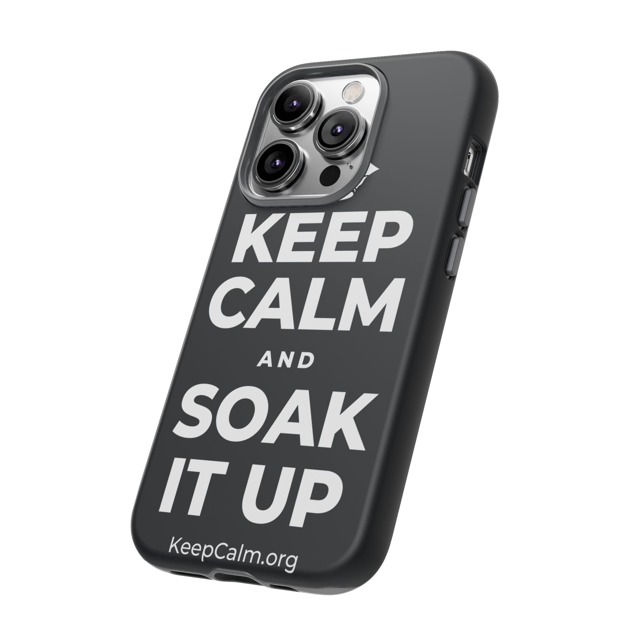 KEEP CALM AND SOAK IT UP Phone Case (Dark)