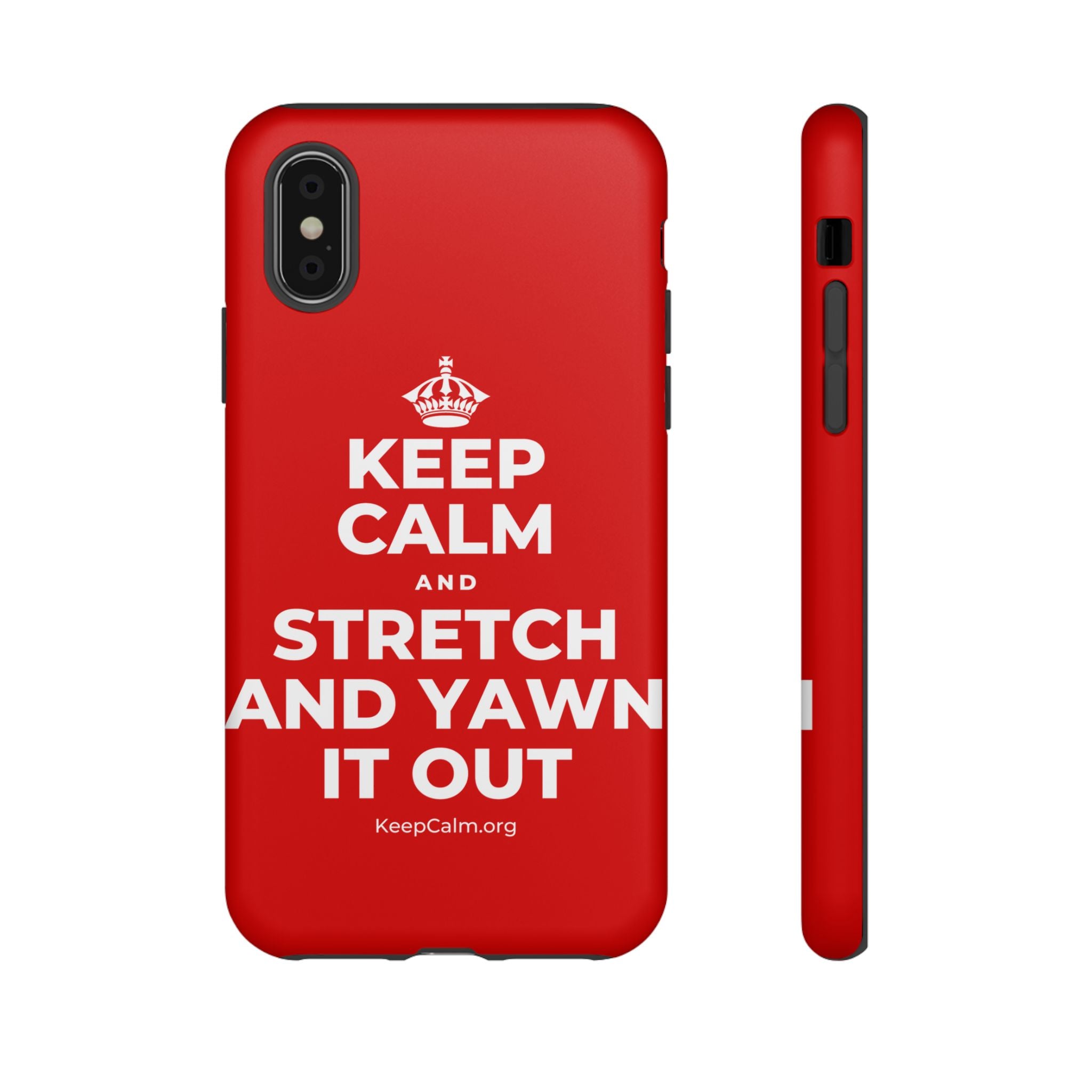 KEEP CALM AND STRETCH AND YAWN IT OUT Phone Case
