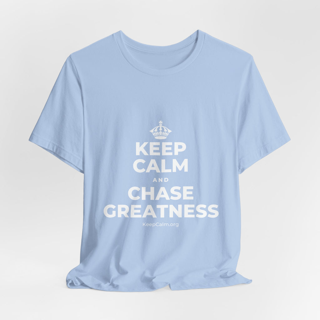 KEEP CALM AND CHASE GREATNESS T-Shirt (Baby Blue–Silver)