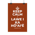 KEEP CALM A LAWE I KA HŌʻAIʻĒ Satin Poster