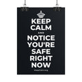 KEEP CALM AND NOTICE YOU'RE SAFE RIGHT NOW Poster (Dark)