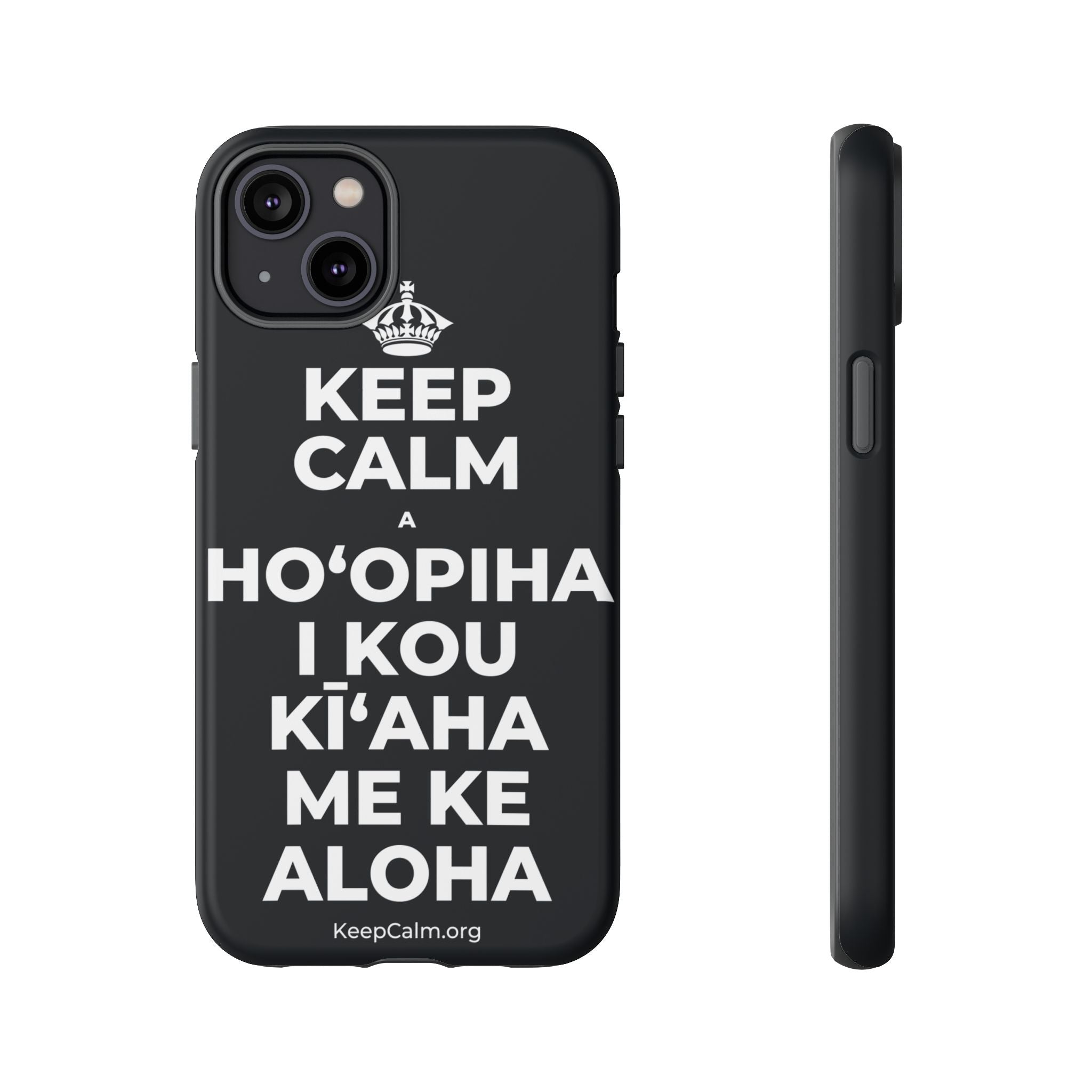 KEEP CALM A HOʻOPIHA I KOU KĪʻAHA ME KE ALOHA Phone Case (Dark)