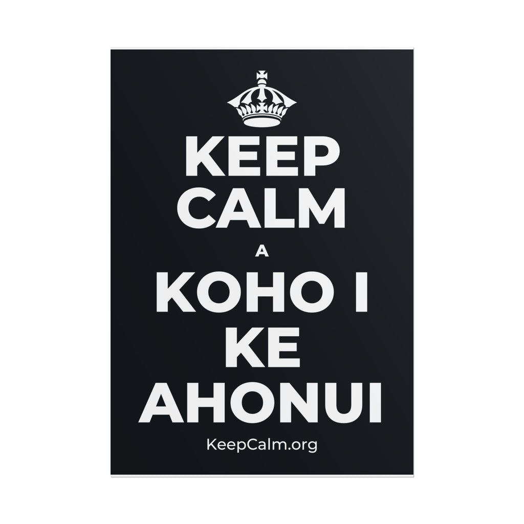KEEP CALM A KOHO I KE AHONUI Poster (Dark)