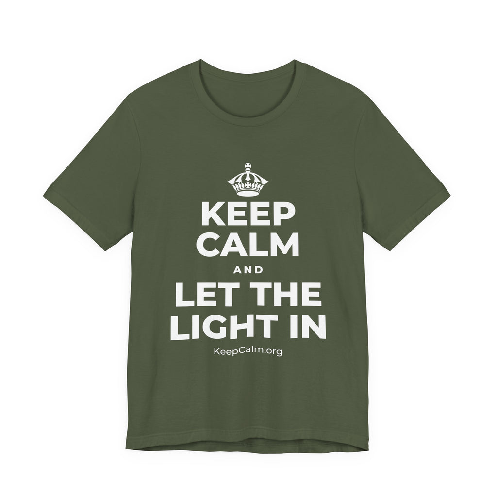 KEEP CALM AND LET THE LIGHT IN T-Shirt (Military Green–Autumn)
