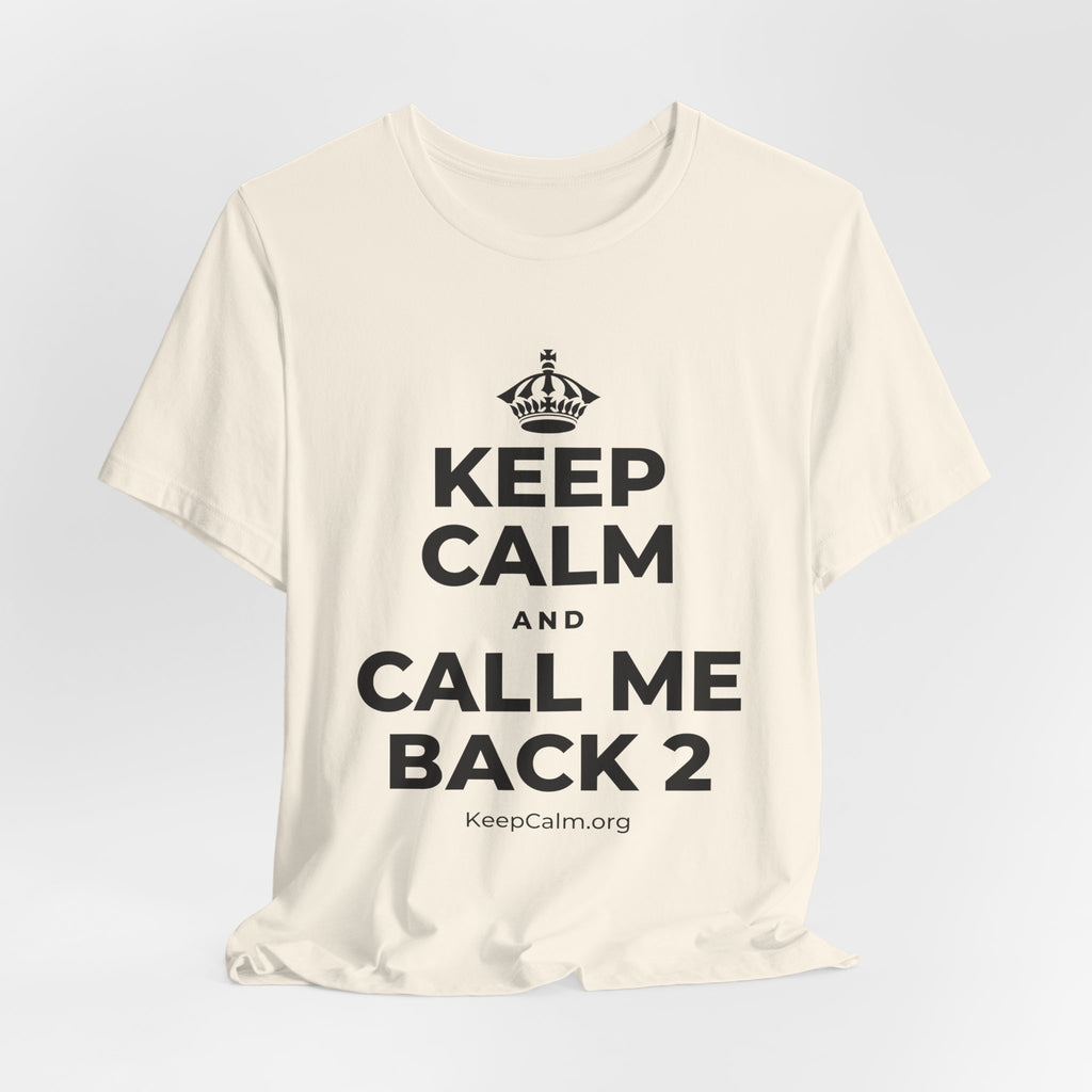 KEEP CALM AND CALL ME BACK 2 T-Shirt (White–Asphalt)